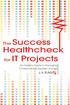 Advance Praise for The Success Healthcheck for IT Projects