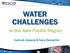 WATER CHALLENGES. In the Asia Pacific Region. Salmah Zakaria & Sara Demartini