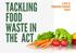 TACKLING FOOD WASTE IN THE ACT A HEALTH PROMOTION PROGRAM