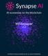 AI economies on the blockchain. Whitepaper. v1.0 COPYRIGHT 2018 SYNAPSE AI, INC. ALL RIGHTS RESERVED