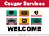 Cougar Services WELCOME