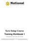 Xero Setup Course. Training Workbook 1. bookkeeping basics, bank accounts, chart of accounts