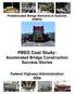 Prefabricated Bridge Elements & Systems (PBES) PBES Cost Study: Accelerated Bridge Construction Success Stories