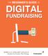 TABLE OF CONTENTS. Introduction. Why Digital Fundraising is Changing the Way We Acquire and Upgrade Donors