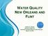 WATER QUALITY NEW ORLEANS AND FLINT CEDRIC S. GRANT EXECUTIVE DIRECTOR, SEWERAGE & WATER BOARD OF NEW ORLEANS MARCH 16, 2016