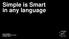 Simple is Smart in any language. Liana Dinghile Financial Services Forum 24 March 2015
