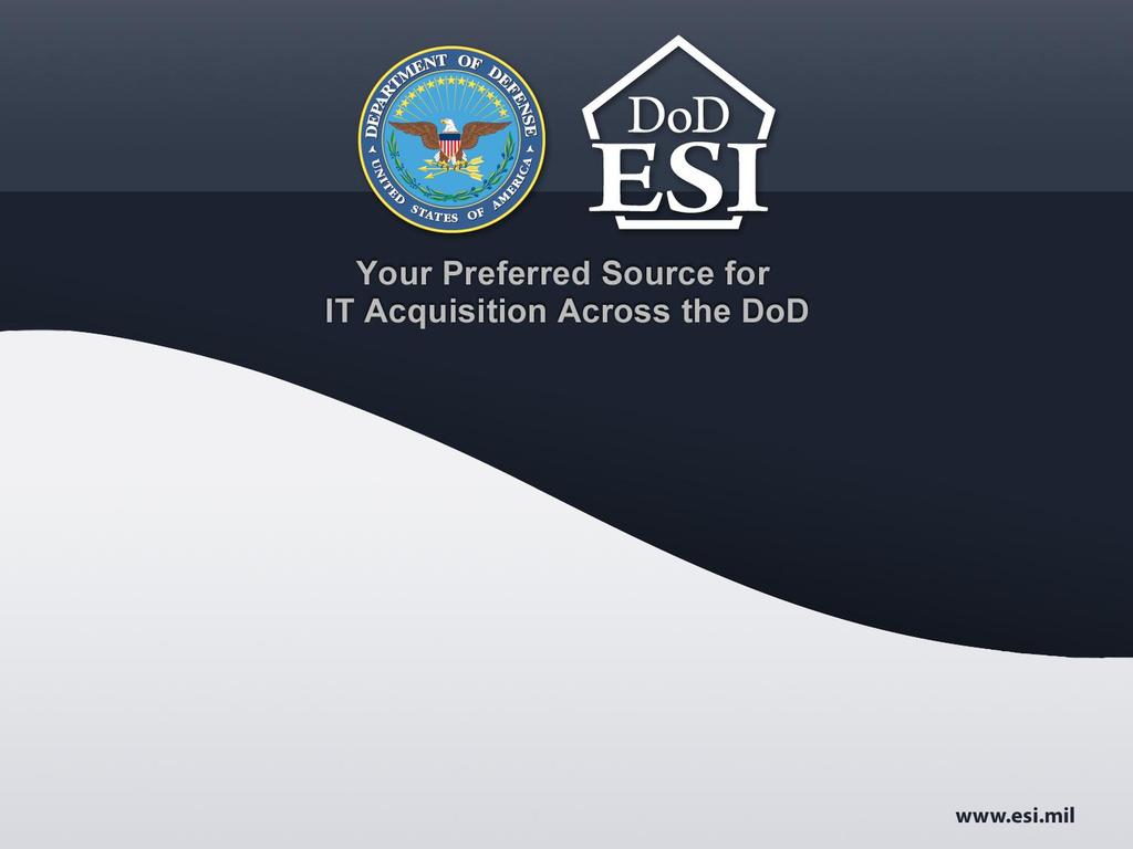 DoD IT Consolidation Roadmap: What s Ahead with Dod ESI and DoD ESI Web Site: New Features and Upcoming Changes Jim Clausen, DoD