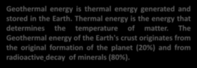 Geothermal energy is thermal energy generated