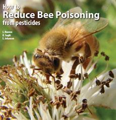 Reducing Pesticide Exposure How to Reduce Bee Poisoning from Pesticides (PNW 591) by Hooven et al.