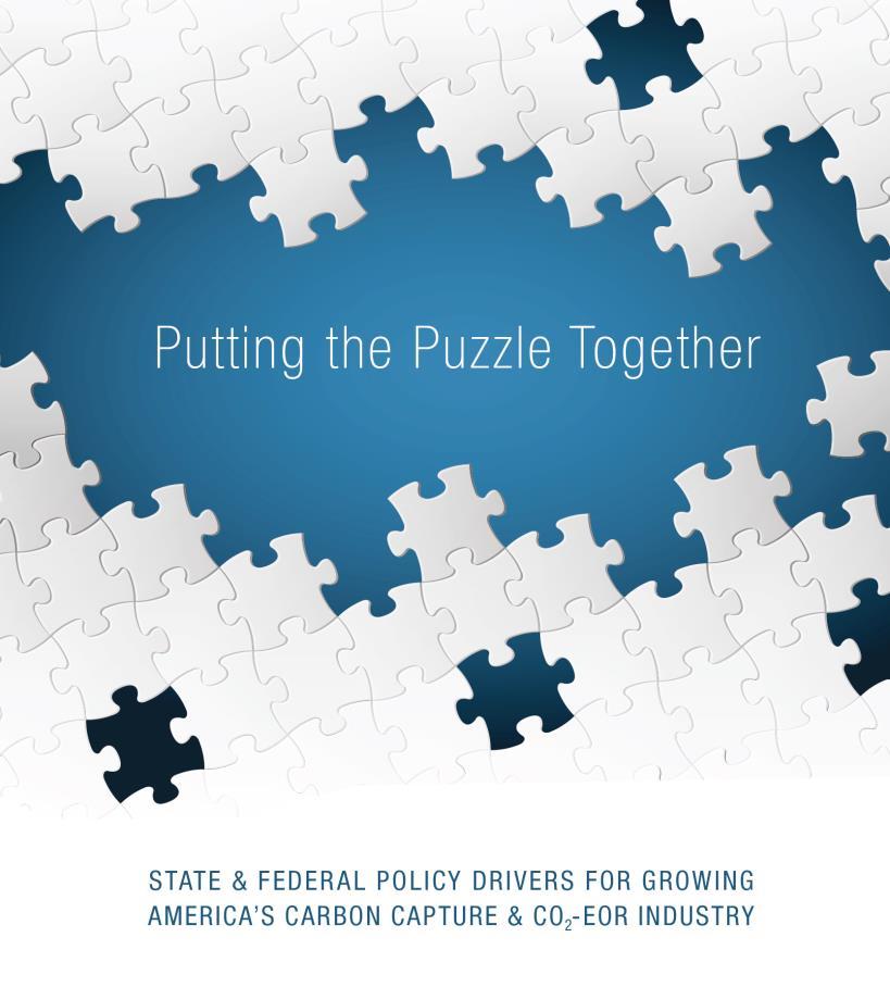 Putting the Puzzle Together: State & Federal Policy Drivers for Growing America s Carbon Capture & CO 2 -EOR Industry Major report (http://www.betterenergy.