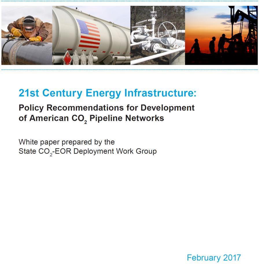 State Work Group s U.S. Federal CO 2 Pipeline Infrastructure Recommendations In February, State CO2-EOR Deployment Work Group released 21 st Century Energy Infrastructure: Policy Recommendations for