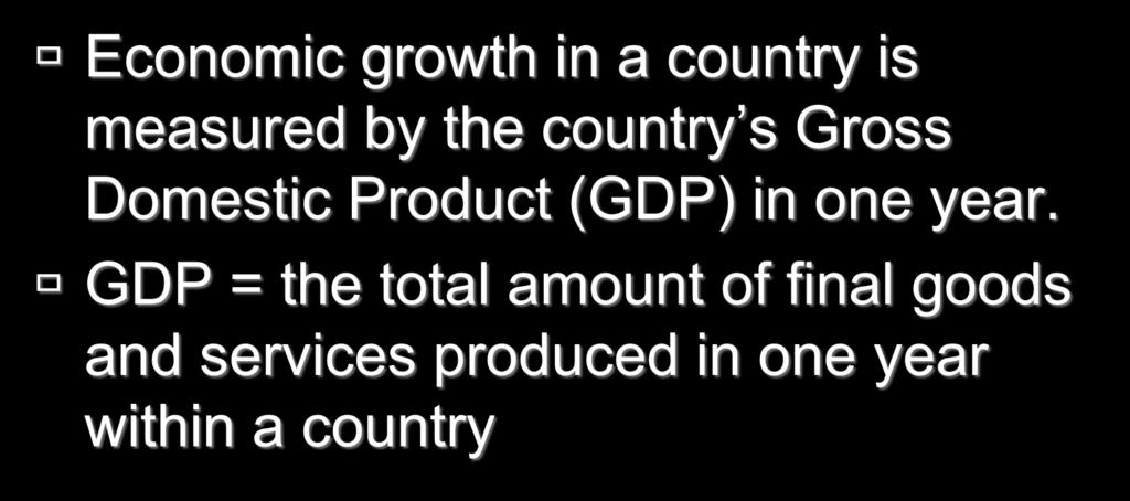 s Gross Domestic Product (GDP) in one year.
