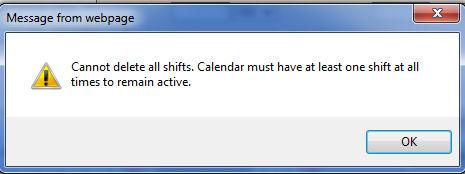 If there is only one shift schedule (Start Time and End Time) and you click the red Delete button, you will get the following error message.