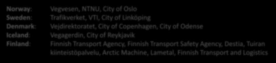 STAGES OF THE PRESTUDY Interviews Norway: Sweden: Denmark: Iceland: Finland: Vegvesen, NTNU, City of Oslo Trafikverket, VTI, City of Linköping Vejdirektoratet, City of