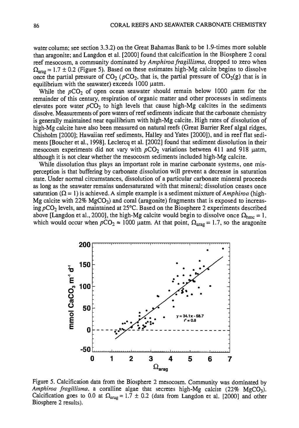86 CORAL REEFS AND SEAWATER CARBONATE CHEMISTRY water column; see section 3.3.2) on the Great Bahamas Bank to be 1.9-times more soluble than aragonite; and Langdon et al.