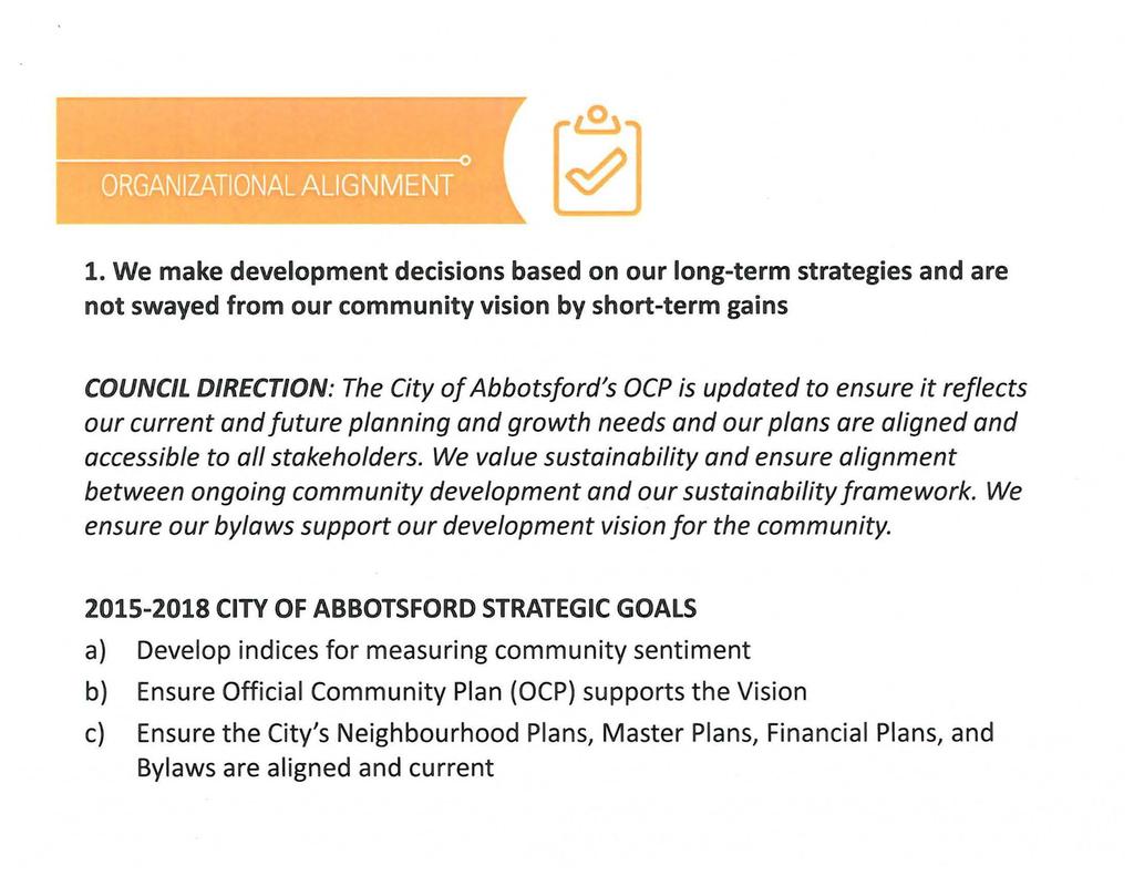 1. We make development decisions based on our long-term strategies and are not swayed from our community vision by short-term gains COUNCIL DIRECTION: The City of Abbotsford's OCP is updated to