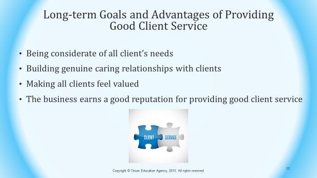 Slide 11 Building genuine caring relationships with clients should be a long-term goal for all businesses.