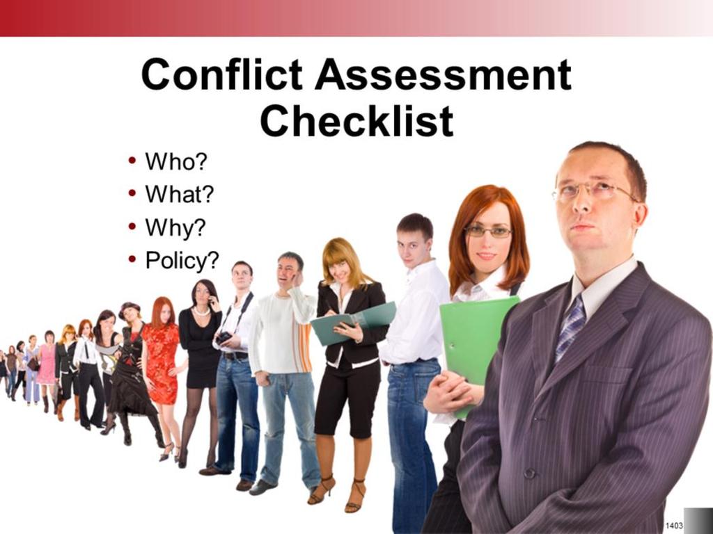 When you are faced with a workplace conflict, review this conflict assessment checklist before you take further action. First, determine who is involved in the conflict.