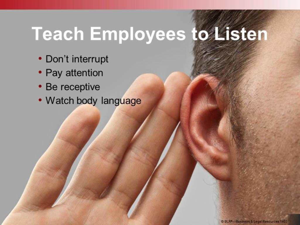 Workplace conflicts often arise because people fail to listen to co-workers and really hear what they have to say. Here are some strategies for better listening that you can teach your employees.