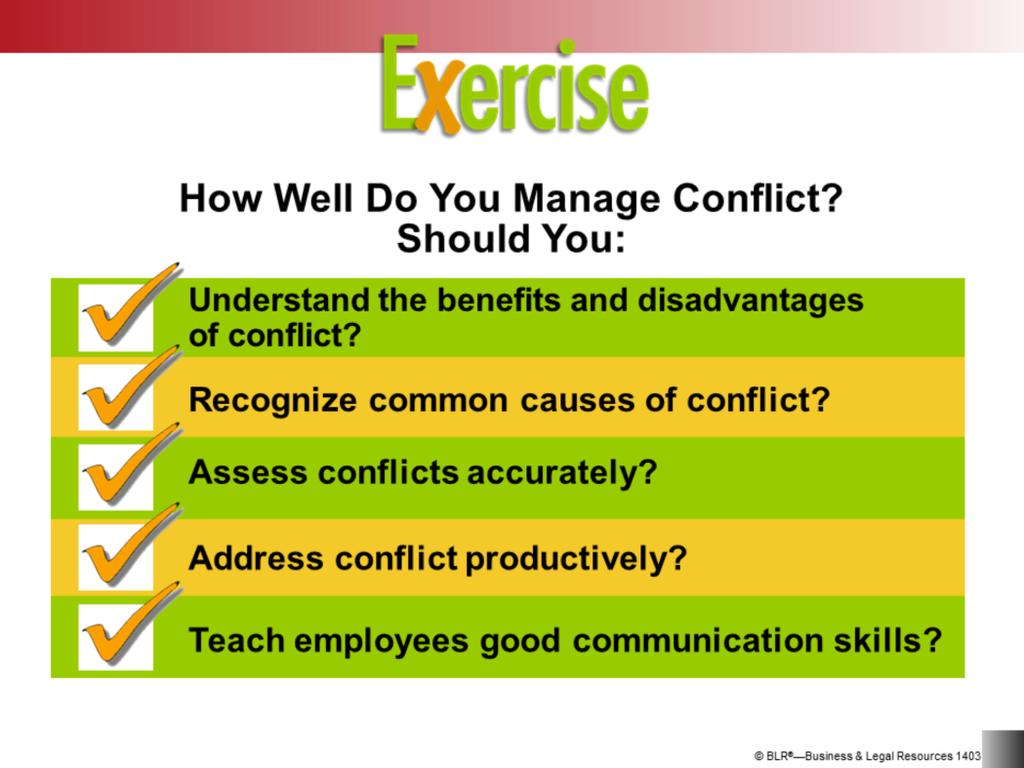 Let s take a minute now to see what you ve learned about conflict resolution from what we ve discussed in the previous slides.