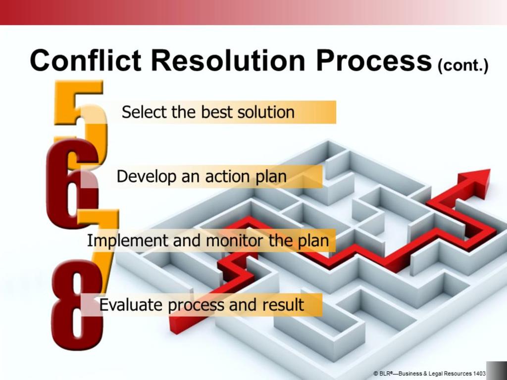 Step five is to select a mutually beneficial solution from among those suggested. Remember, the best solution a lasting solution is one that meets the needs of each party as far as possible.