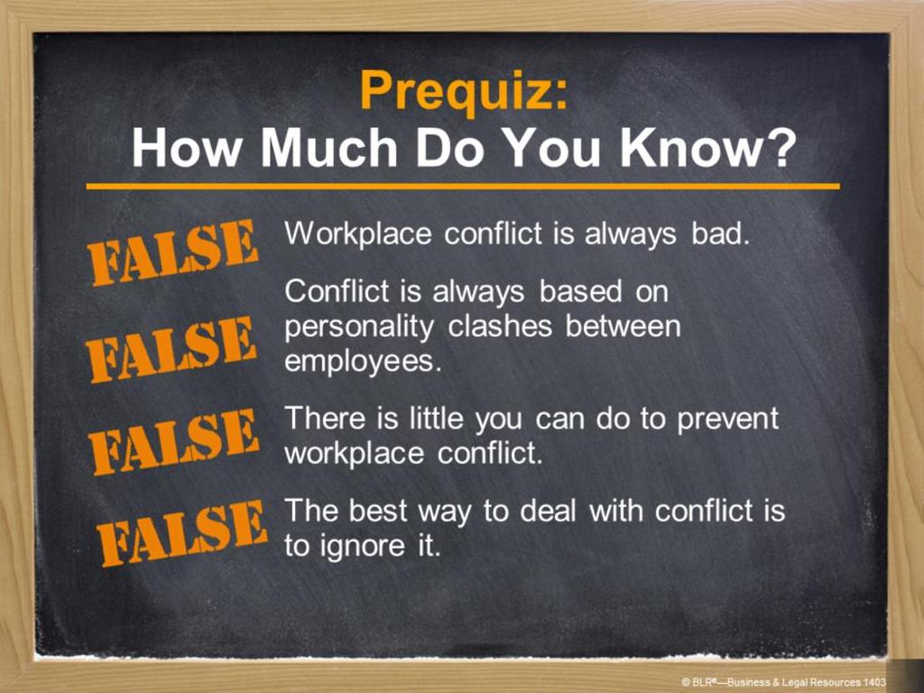 Before we begin the session, let s take a few minutes to see how much you already know about conflict resolution and consensus building. Decide whether each statement on the screen is true or false.