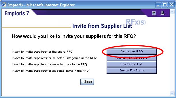 From Suppliers > Invite Suppliers, click the Invite from Supplier List button. When a buyer invites a supplier to the entire RFQ, the supplier is asked to bid on every Item in the RFQ.
