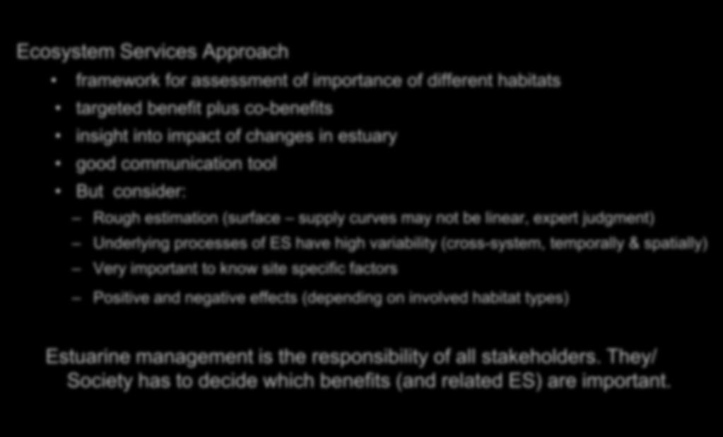 Conclusion Ecosystem Services Approach framework for assessment of importance of different habitats targeted benefit plus co-benefits insight into impact of changes in estuary good communication tool