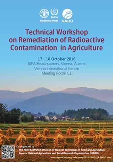 FAO/IAEA NARO Technical Workshop on Remediation of Radioactive Contamination in Agriculture 17 18 October 2016, IAEA Vienna, Austria Aims Strengthen understanding of remediation measures applicable