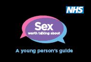 Worth talking about: A Healthcare Professional s Guide: an A5 leaflet that gives practical tips to help HCPs talk to young people about sexual health and