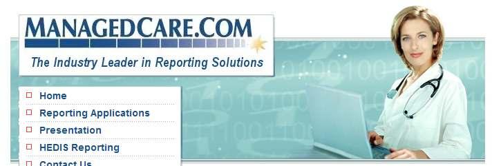 The Leader in Web-based Reporting for Managed Care Organizations Diverse base of Managed Care clients (IPAs, PHOs, HMOs & MSOs) Providing Managed Care Analytics and Business Intelligence for over 10