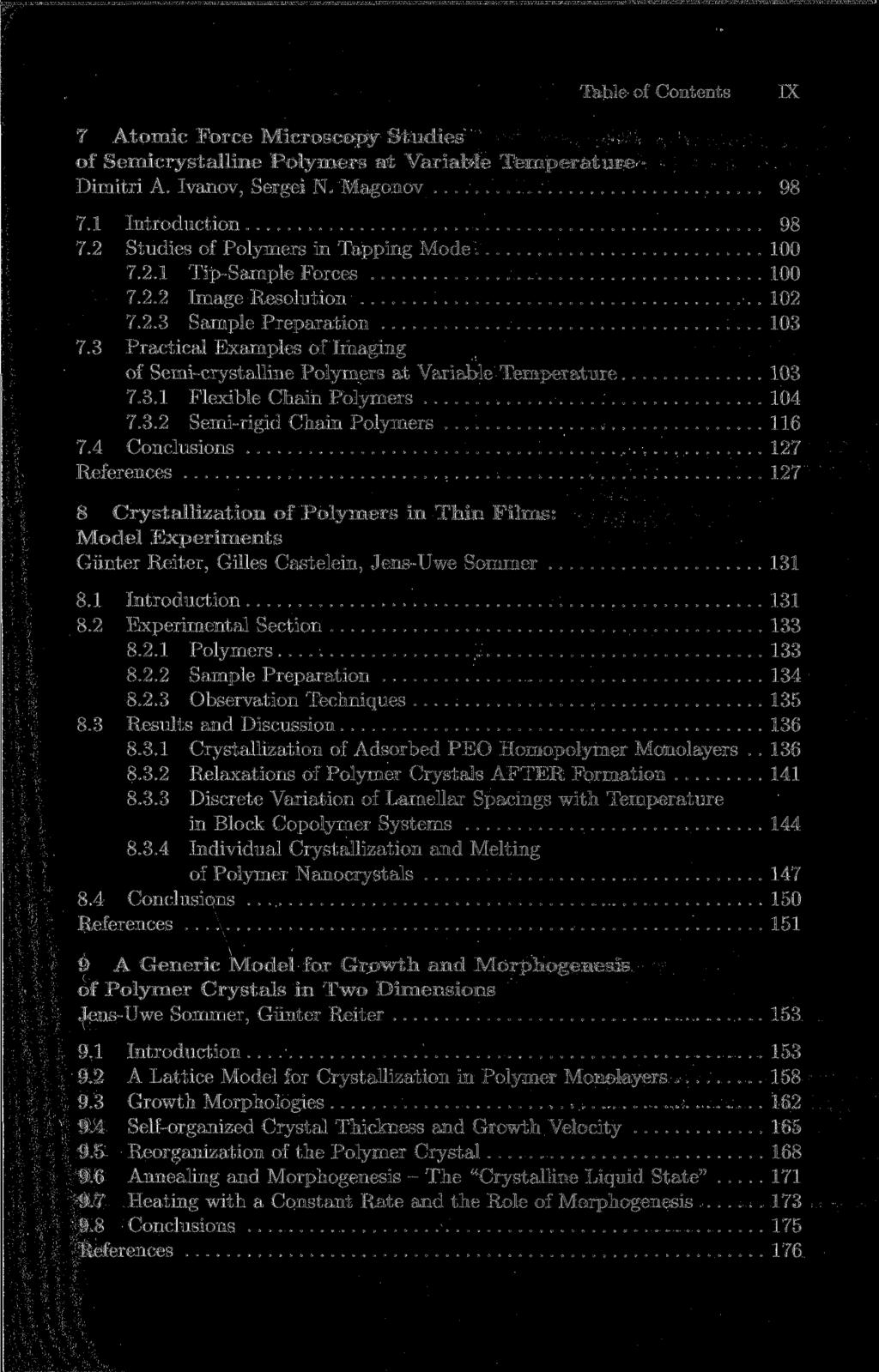 Table of Contents IX 7 Atomic Force Microscopy Studies of Semicrystalline Polymers at Variable Temperature Dimitri A. Ivanov, Sergei N. Magonov 98 7.1 Introduction 98 7.