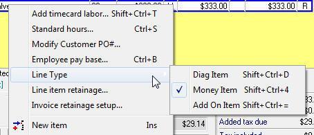 Invoicing The keystrokes associated with each right click menu item: o o o Diagnostic= SHIFT+CTRL+D Money= SHIFT+CTRL+4 Add On= SHIFT+CTRL+= Item Type Indicators The Items Type associated with a Line