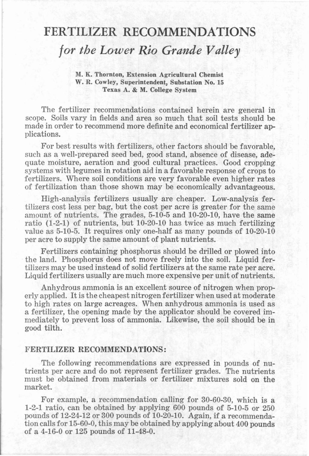 FERTILIZER RECOMMENDATIONS for the Lower Rio Grande Valley M. K. Thornton, Extension Agricultural Chemist W. R. Cowley, Superintendent, Substation No. 15 Texas A. & M.