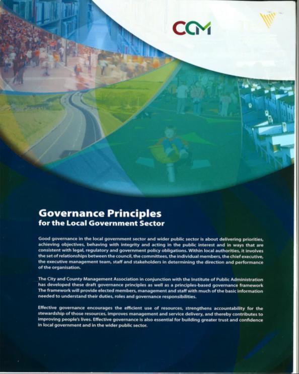 CCMA/IPA Good Governance Principles for the local authority CCMA/IPA have developed a set of draft governance principles A principles based governance framework Framework will provide elected