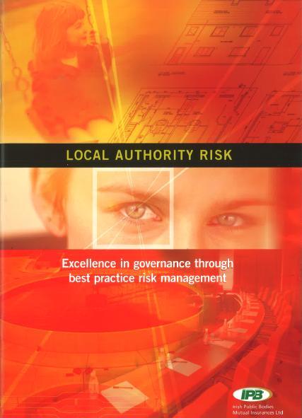 Local Authority Risk (Excellence in Governance through best practise risk management) Published by IPB in 2006. Presents a model of best practise in risk self assessment for LA s.