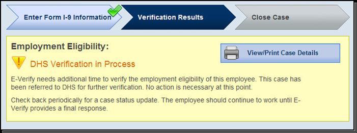 Page 25 Follow steps outlined in DHS Verification in Process EMPLOYEE ACTION NONE TENTATIVE NONCONFIRMATION (TNC) A TNC case result means that the information entered into E-Verify from Form I-9