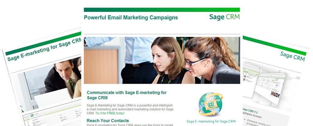 Sage E-marketing for Sage CRM gives businesses built-in email marketing within your Sage CRM, allowing you to quickly and easily build campaign lists, design effective email communications, and