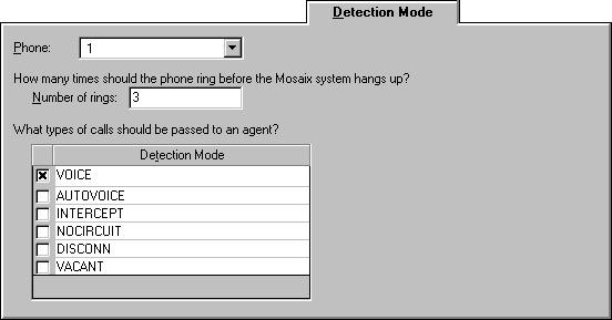 Detection Mode Tab Use the Detection Mode tab to determine the types of calls the Mosaix system passes to agents.