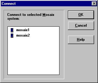 Connecting to a Mosaix System 1 Choose Connect! from the menu bar. 2 Select a Mosaix system, then click OK. If the first connection attempt fails, an error message appears.