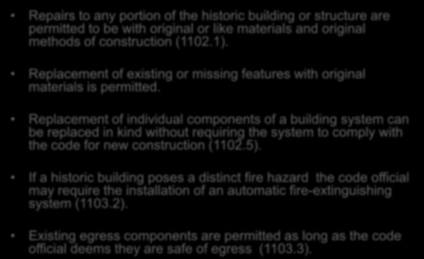 Historic Buildings Chapter 11 Repairs to any portion of the historic building or structure are permitted to be with original or like materials and original methods of construction (1102.1).