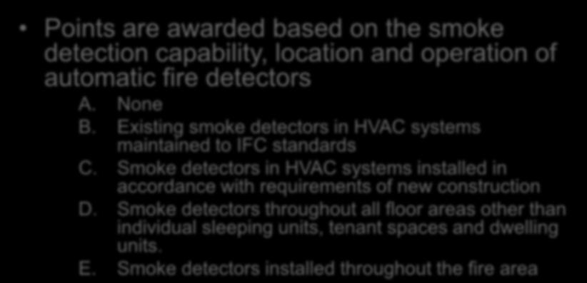 Evaluation Automatic Fire Detection Section 1301.6.8 Points are awarded based on the smoke detection capability, location and operation of automatic fire detectors A. None B.