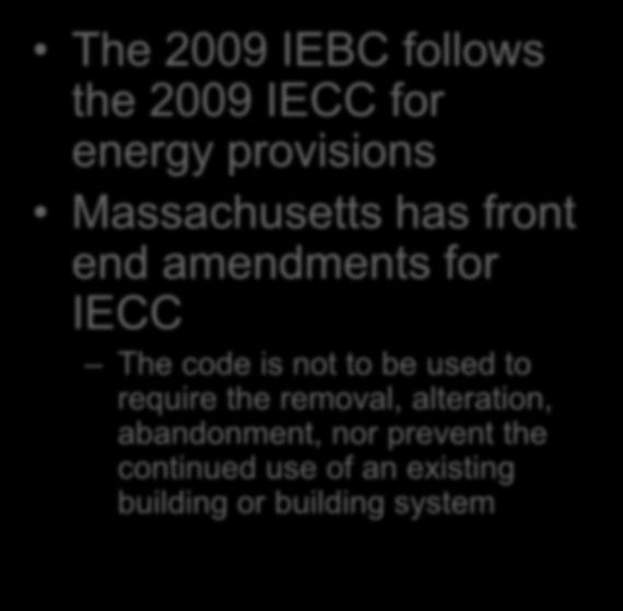 Energy Code The 2009 IEBC follows the 2009 IECC for energy