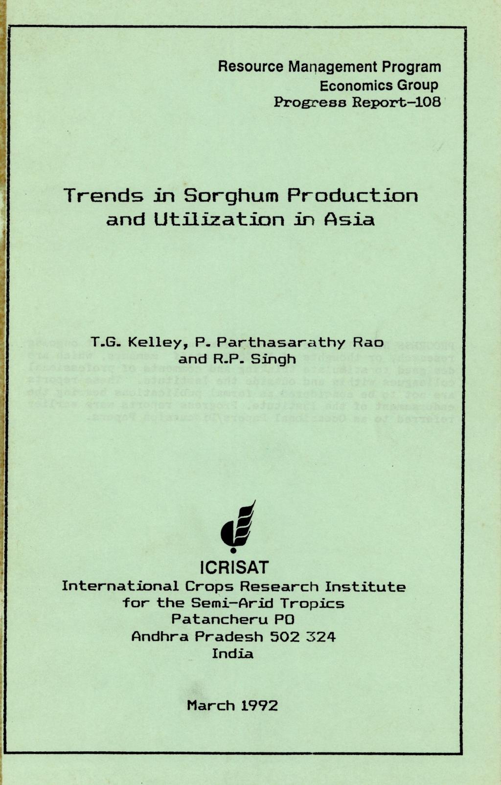 Resource Management Program Economics Group Progress Report-108 Trends in Sorghum Production and Utilization in Asia T.G. Kelley, P.