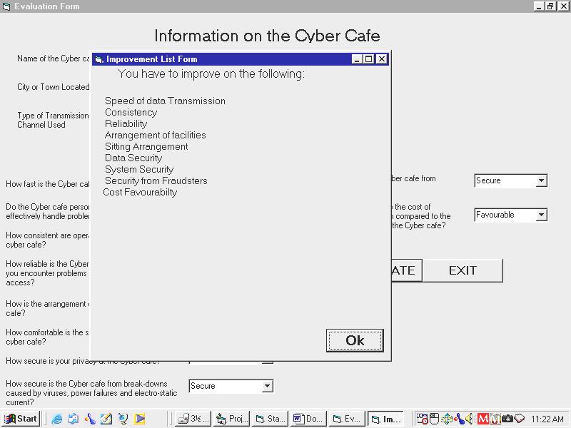 Depending on the answers, chosen by the users, for the questions asked, the software analyzes the answers and tells the user if the cyber café is up to standard, or if the cyber cafe needs