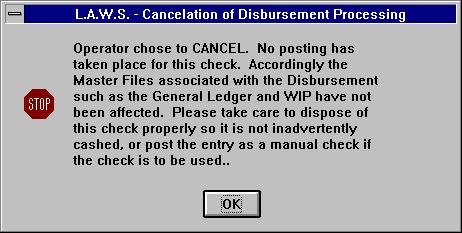 After the disbursement check and, if need be, the supplemental stub are printed the following message is displayed: Press OK to continue with the posting associated with this check.
