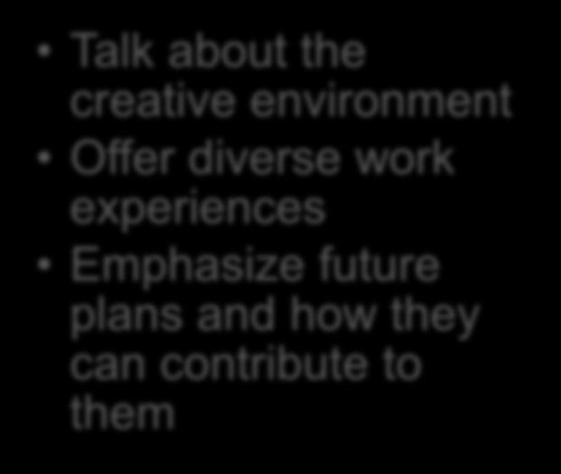 Offer diverse work experiences Emphasize future