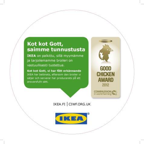 Table top stickers (Finland) BUSINESS BENEFITS Consumers want to be assured that the animals reared for their food have been treated well and they rely on organisations like IKEA to offer products at