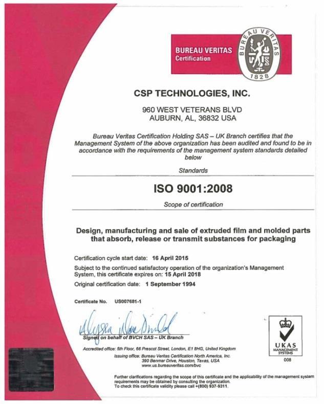 CSP Quality System ISO 9001 Certified, ISO 13485 Compliant 15 Trained Internal Auditors Bureau Veritas is our registrar ISO 13485 Certification in both manufacturing facilities by 2016 Operating in