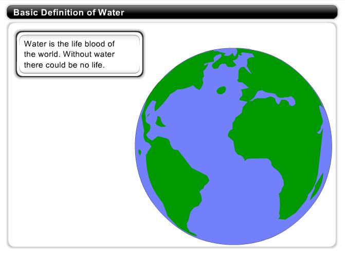 Basic Definition of Water Water is the most abundant and common material on Earth.